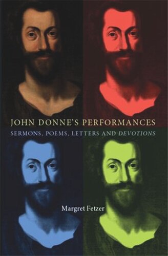 John Donne's Performances: Sermons, poems, Letters and devotions