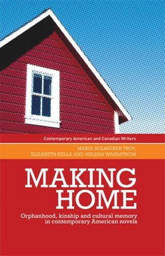 Making home: Orphanhood, kinship and cultural memory in contemporary American novels