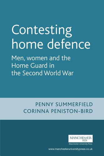 Contesting home defence: Men, women and the Home Guard in the Second World War