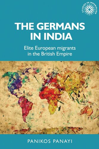 The Germans in India: Elite European migrants in the British Empire