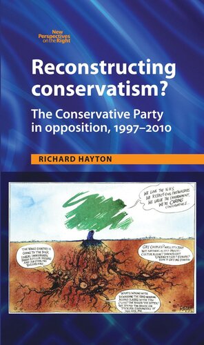 Reconstructing Conservatism?: The Conservative party in opposition, 1997–2010