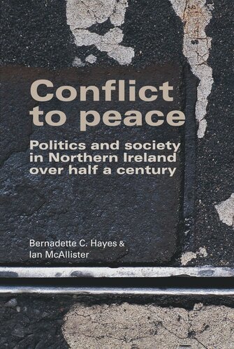 Conflict to peace: Politics and society in Northern Ireland over half a century