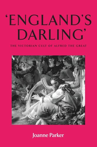 ‘England’s darling’: The Victorian cult of Alfred the Great