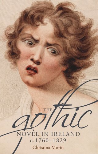 The gothic novel in Ireland, <i>c.</i> 1760–1829