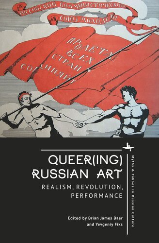 Queer(ing) Russian Art: Realism, Revolution, Performance