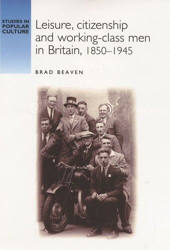 Leisure, citizenship and working–class men in Britain, 1850–1940