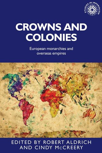 Crowns and colonies: European monarchies and overseas empires