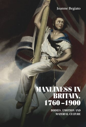 Manliness in Britain, 1760–1900: Bodies, emotion, and material culture