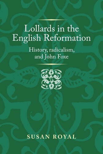 Lollards in the English Reformation: History, radicalism, and John Foxe