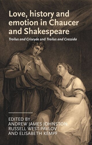 Love, history and emotion in Chaucer and Shakespeare: Troilus and Criseyde and Troilus and Cressida