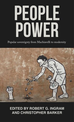 People power: Popular sovereignty from Machiavelli to modernity