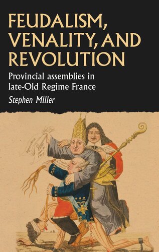 Feudalism, venality, and revolution: Provincial assemblies in late-Old Regime France
