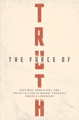 The Force of Truth: Critique, Genealogy, and Truth-Telling in Michel Foucault