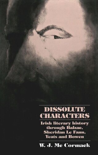 Dissolute Characters: Irish literary history through Balzac, Sheridan Le Fanu, Yeats and Bowen
