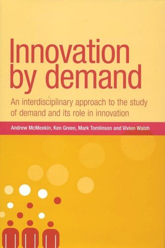 Innovation by demand: An interdisciplinary approach to the study of demand and its role in innovation