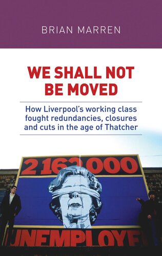 We shall not be moved: How Liverpool's working class fought redundancies, closures and cuts in the age of Thatcher