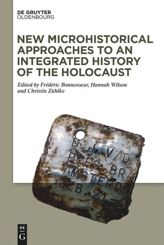 New Microhistorical Approaches to an Integrated History of the Holocaust