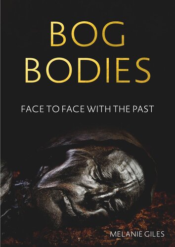 Bog bodies: Face to face with the past