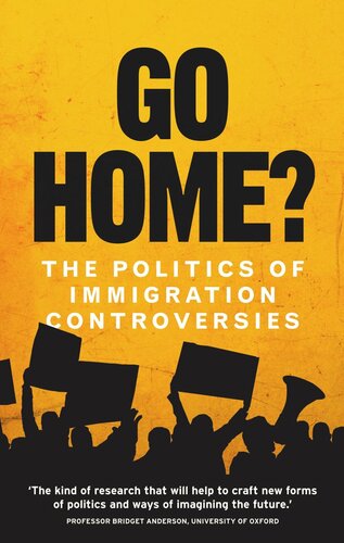Go home?: The politics of immigration controversies