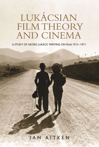 Lukácsian film theory and cinema: A study of Georg Lukács' writing on film 1913–1971
