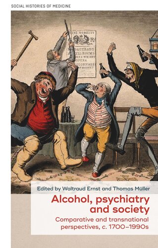 Alcohol, psychiatry and society: Comparative and transnational perspectives, <i>c.</i> 1700–1990s