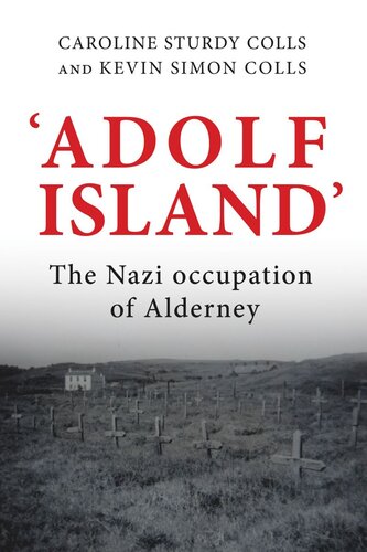 'Adolf Island': The Nazi occupation of Alderney