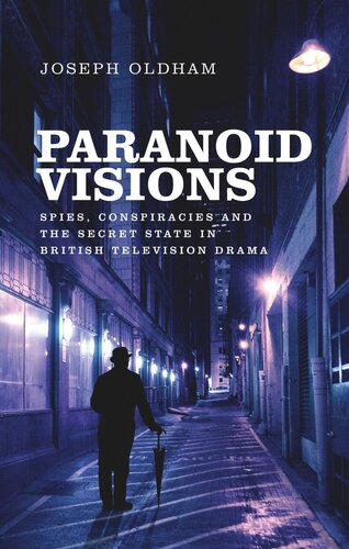 Paranoid visions: Spies, conspiracies and the secret state in British television drama