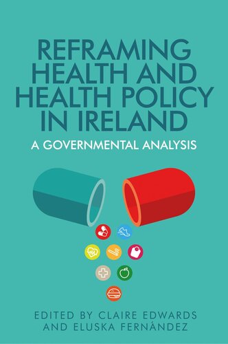 Reframing health and health policy in Ireland: A governmental analysis