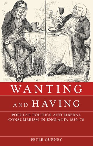 Wanting and having: Popular politics and liberal consumerism in England, 1830–70