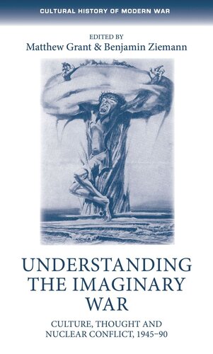 Understanding the imaginary war: Culture, thought and nuclear conflict, 1945–90
