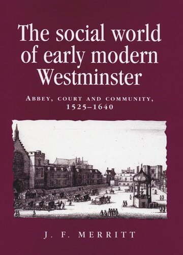 The social world of early modern Westminster: Abbey, court and community, 1525–1640