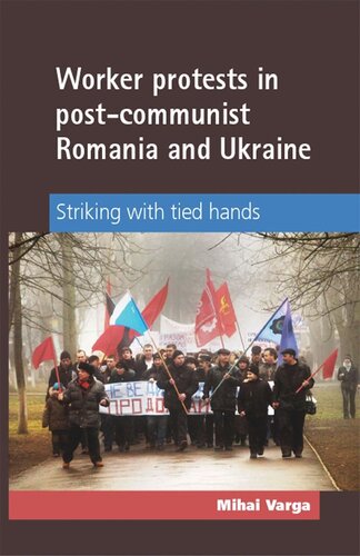 Worker protests in post-communist Romania and Ukraine: Striking with tied hands