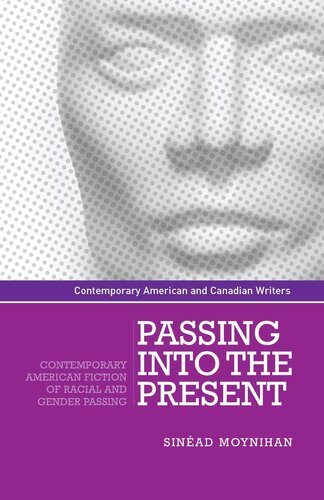 Passing into the present: Contemporary American fiction of racial and gender passing