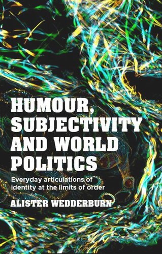 Humour, subjectivity and world politics: Everyday articulations of identity at the limits of order