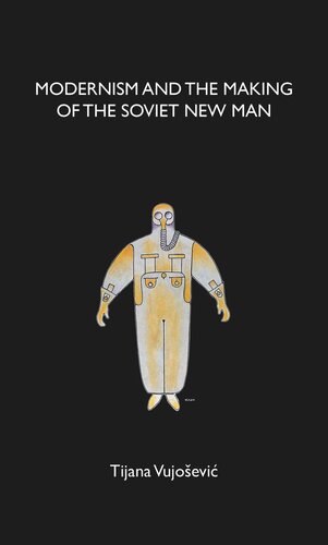 Modernism and the making of the Soviet New Man