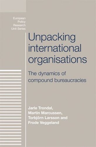 Unpacking international organisations: The dynamics of compound bureaucracies
