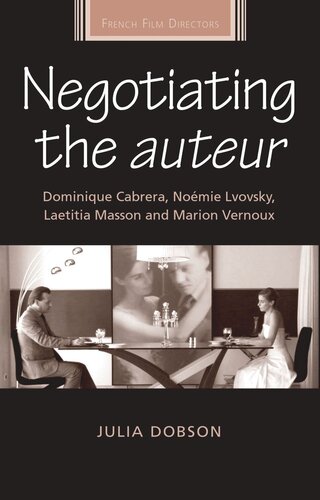 Negotiating the auteur: Dominique Cabrera, Noémie Lvovsky, Laetitia Masson and Marion Vernoux