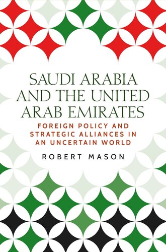 Saudi Arabia and the United Arab Emirates: Foreign policy and strategic alliances in an uncertain world