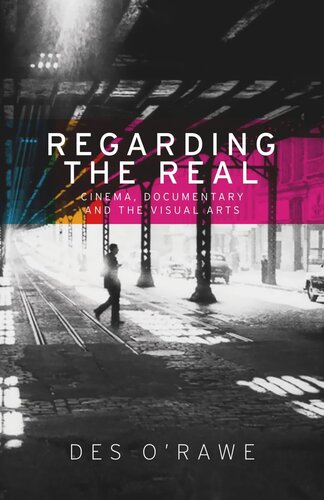 Regarding the real: Cinema, documentary, and the visual arts