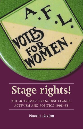 Stage rights!: The Actresses’ Franchise League, activism and politics 1908–58