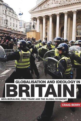 Globalisation and Ideology in Britain: Neoliberalism, free trade and the global economy