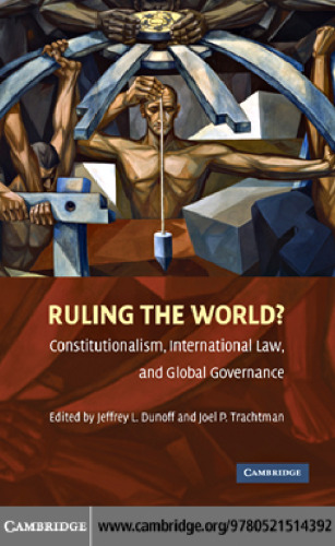 Ruling the World?: Constitutionalism, International Law, and Global Governance