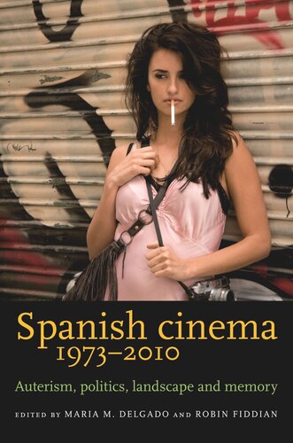 Spanish cinema 1973–2010: Auteurism, politics, landscape and memory