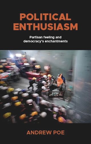 Political enthusiasm: Partisan feeling and democracy’s enchantments