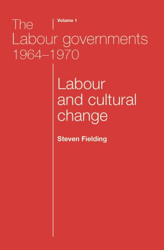 The Labour governments 1964–1970 volume 1: Labour and cultural change
