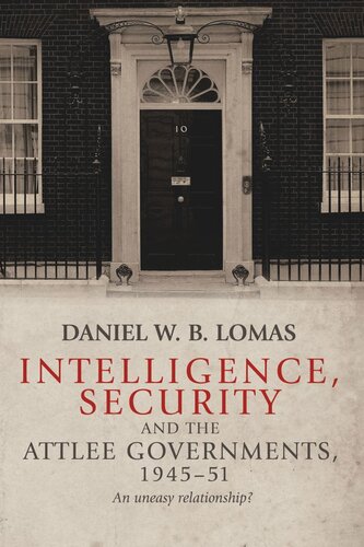 Intelligence, security and the Attlee governments, 1945–51: An uneasy relationship?