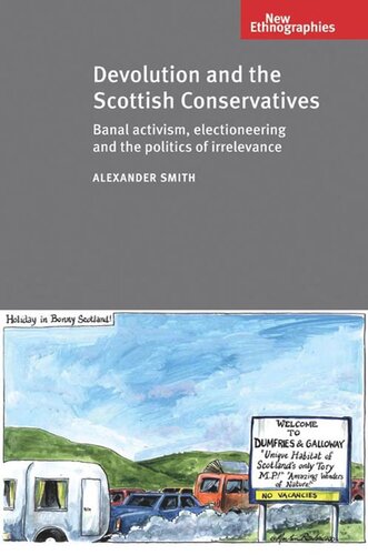 Devolution and the Scottish Conservatives: Banal activism, electioneering and the politics of irrelevance