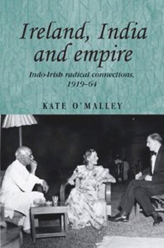 Ireland, India and empire: Indo–Irish radical connections, 1919–64