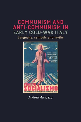 Communism and anti-Communism in early Cold War Italy: Language, symbols and myths