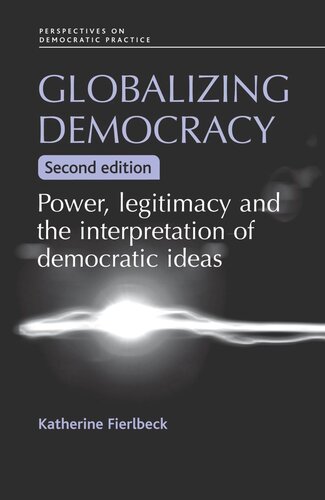 Globalizing democracy: Power, legitimacy and the interpretation of democratic ideas (2nd ed.)